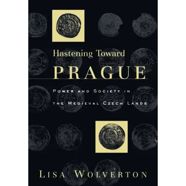Hastening Toward Prague: Power and Society in the Medieval Czech Lands