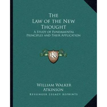 The Law of the New Thought: A Study of Fundamental Principles and Their Application