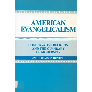 American Evangelicalism: Conservative Religion and the Quandary of Modernity