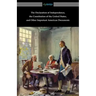 The Declaration of Independence, the Constitution of the United States, and Other Important American Documents