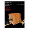 Making the Sliding Box Camera: For Wet Plate Collodion or Daguerreotype Photography