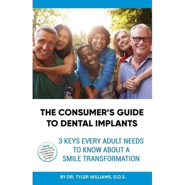 The Consumer's Guide to Dental Implants: 3 Keys Every Adult Needs to Know About A Smile Transformation