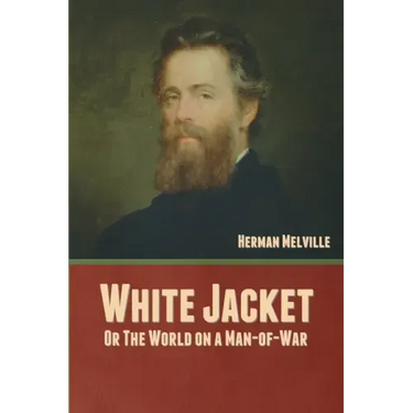 White Jacket; Or, The World on a Man-of-War