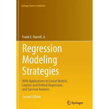 Regression Modeling Strategies: With Applications to Linear Models, Logistic and Ordinal Regression, and Survival Analysis