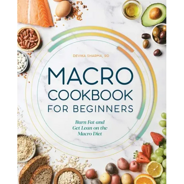 Macro Cookbook for Beginners: Burn Fat and Get Lean on the Macro Diet