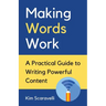 Making Words Work: A Practical Guide To Writing Powerful Content