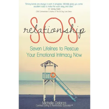 Relationship SOS: Seven Lifelines To Rescue Your Emotional Intimacy Now