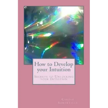 How to Develop your Intuition: Secrets to Unlocking your Intuition