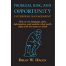 Problem, RIsk, and Opportunity Enterprise Management: How to use language, data, information, and analytics that easily align with the ways we think
