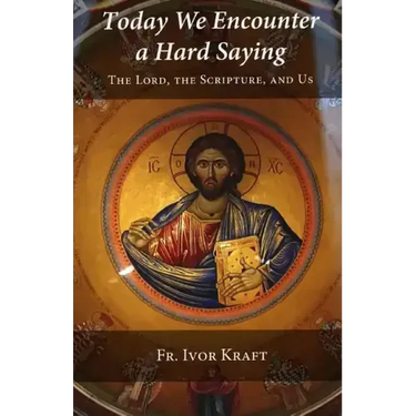 Today We Encounter a Hard Saying: The Lord, the Scripture, and Us