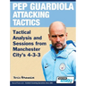 Pep Guardiola Attacking Tactics - Tactical Analysis and Sessions from Manchester City's 4-3-3