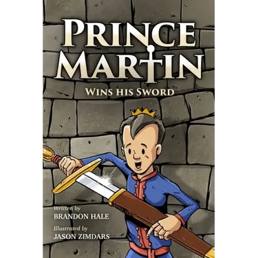 Prince Martin Wins His Sword: A Classic Tale About a Boy Who Discovers the True Meaning of Courage, Grit, and Friendship (Grayscale Art Edition)