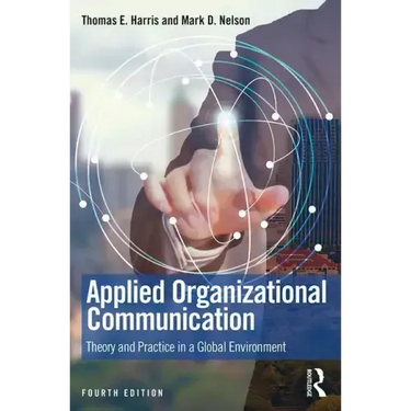 Applied Organizational Communication: Theory and Practice in a Global Environment
