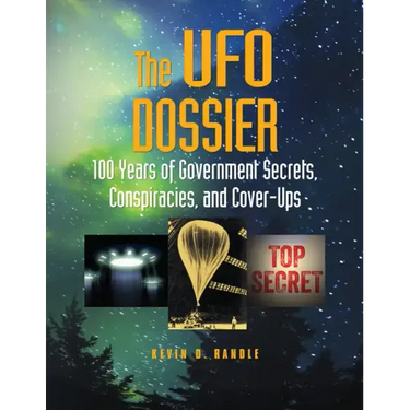 The UFO Dossier: 100 Years of Government Secrets, Conspiracies, and Cover-Ups