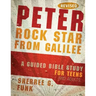 Peter Rock Star from Galilee: A Guided Bible Study for Teens and Adults