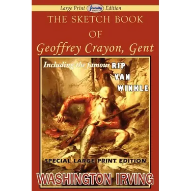 The Sketch Book of Geoffrey Crayon, Gent (Large Print Edition)