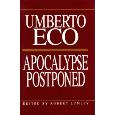 Apocalypse Postponed: Essays by Umberto Eco