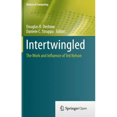 Intertwingled: The Work and Influence of Ted Nelson