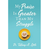 My Praise Is Greater Than My Struggle