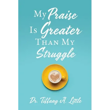 My Praise Is Greater Than My Struggle