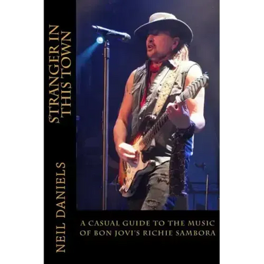 Stranger In This Town - A Casual Guide To The Music Of Bon Jovi's Richie Sambora