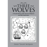 Three Wolves: A Detailed History of the American Mcquains and Their Gaelic Roots