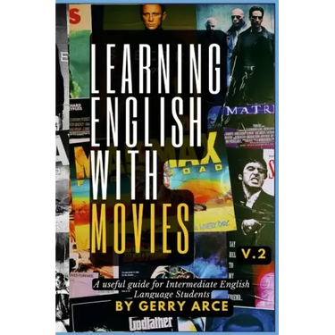 LEARNING ENGLISH WITH MOVIES v.2: A useful guide for Intermediate English Language Students