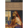 Eat, Drink, and Be Merry: Lessons from Ecclesiastes