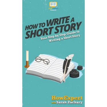 How To Write a Short Story: Your Step By Step Guide to Writing a Short Story