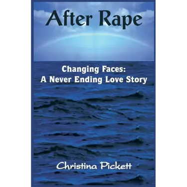 After Rape: Changing Faces: A Never Ending Love Story