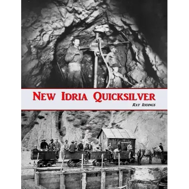 New Idria Quicksilver: History of the New Idria Mining District