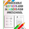Traceable Letters and Numbers for Preschool: Handwriting Practice Tracing Alphabet and Number Coloring Books for Kindergarten Kids Ages 3-5 Years - AB