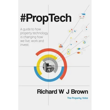 #proptech: A Guide to How Property Technology Is Changing How We Live, Work and Invest