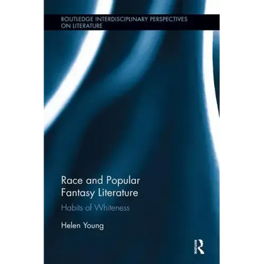 Race and Popular Fantasy Literature: Habits of Whiteness