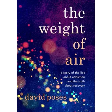 The Weight of Air: A Story of the Lies about Addiction and the Truth about Recovery