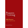 Prayers for Living: 500 Prayers for Public and Private Worship