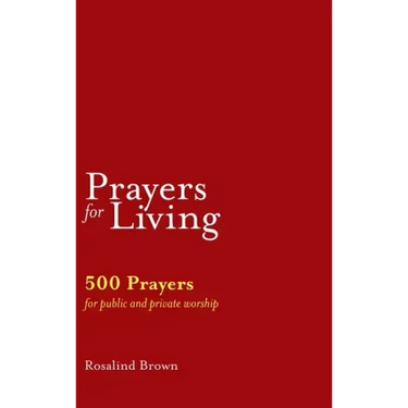 Prayers for Living: 500 Prayers for Public and Private Worship