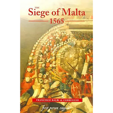 The Siege of Malta, 1565: Translated from the Spanish Edition of 1568