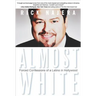 Almost White: Forced Confessions of a Latino in Hollywood