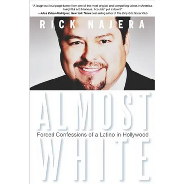 Almost White: Forced Confessions of a Latino in Hollywood