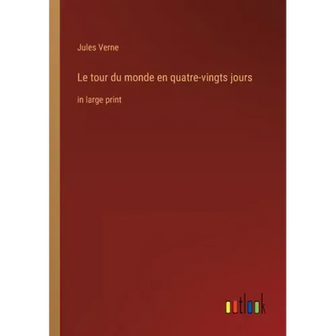 Le tour du monde en quatre-vingts jours: in large print