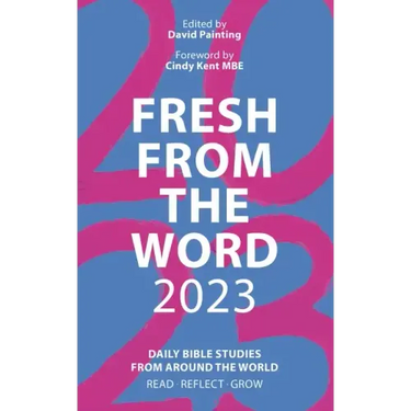 Fresh from the Word 2023: Daily Bible Studies from Around the World: Read, Reflect, Grow