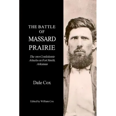 The Battle Of Massard Prairie: The 1864 Confederate Attacks On Fort Smith, Arkansas