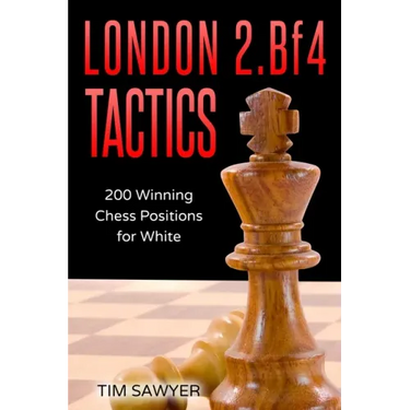 London 2.Bf4 Tactics: 200 Winning Chess Positions for White