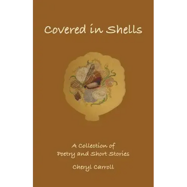 Covered in Shells: A Collection of Poetries and Short Stories