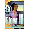 Go with the Flow II: My Search for True Love