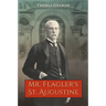 Mr. Flagler's St. Augustine