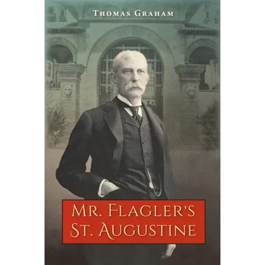 Mr. Flagler's St. Augustine