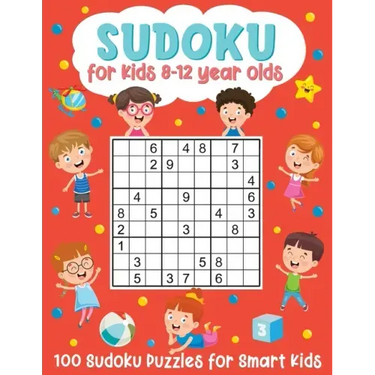Sudoku for Kids 8-12 Year Olds: 100 Sudoku Puzzles for Smart Kids: (Brain Games for Boys and Girls)
