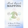 Mind Spirit Mapping: A Journey to Purpose